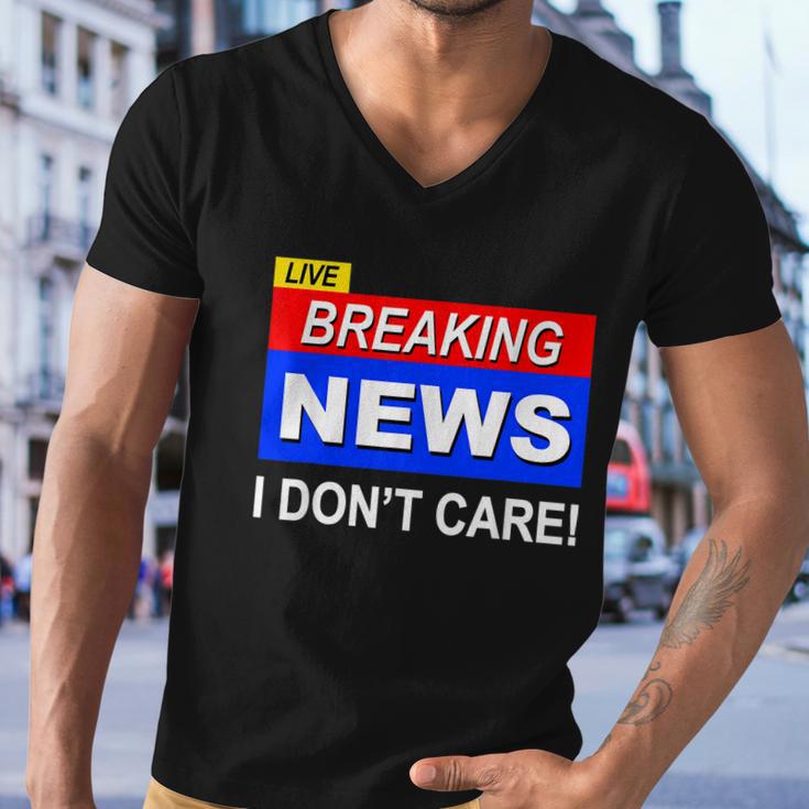 Funny Breaking News I Dont Care Sarcasm Sarcastic Humor Men V-Neck Tshirt