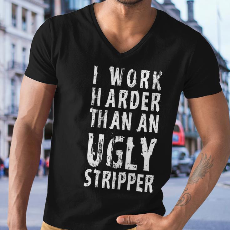 Funny Meme I Work Harder Than An Ugly Stripper Tshirt Men V-Neck Tshirt