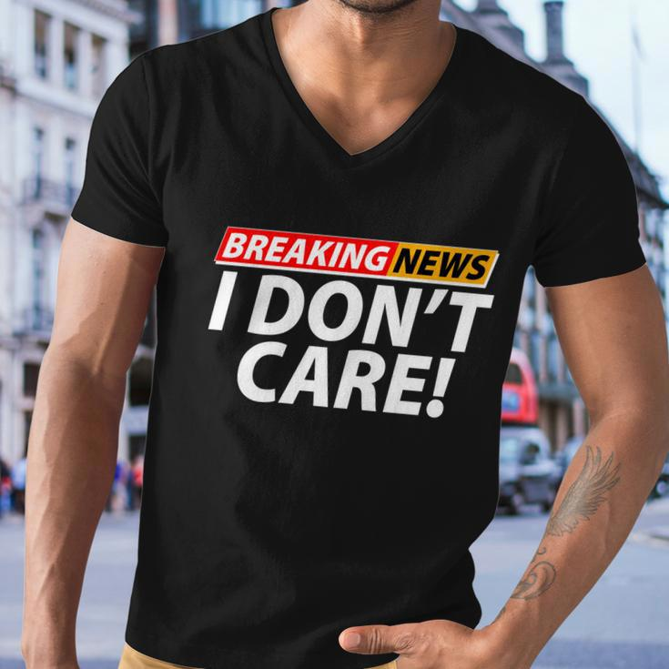 Funny Spoof Meme Breaking News I Dont Care Men V-Neck Tshirt