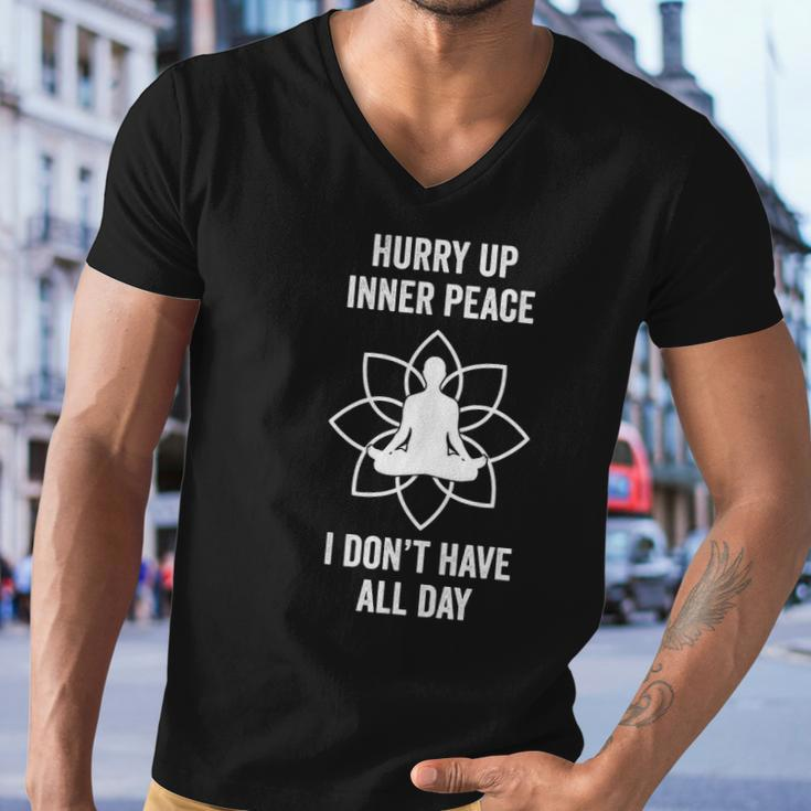 Hurry Up Inner Peace I Don&8217T Have All Day Funny Meditation Men V-Neck Tshirt