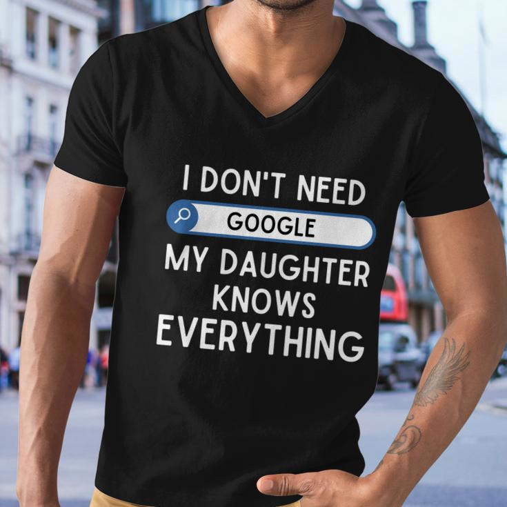 I Dont Need Goolge My Daughter Knows Everything Cool Gift Funny Dad Gift Men V-Neck Tshirt