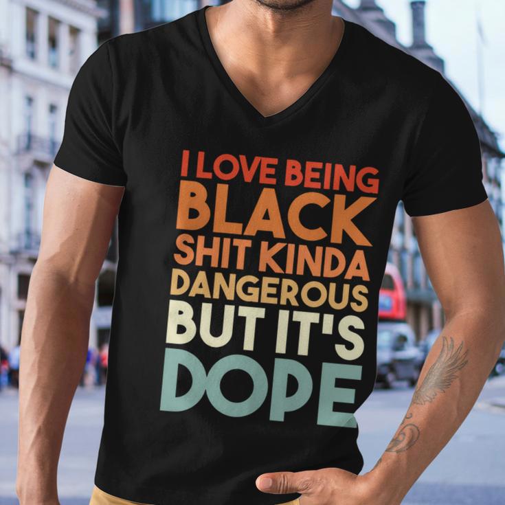 I Love Being Black History Kinda Dangerous But Its Dope Gift Men V-Neck Tshirt