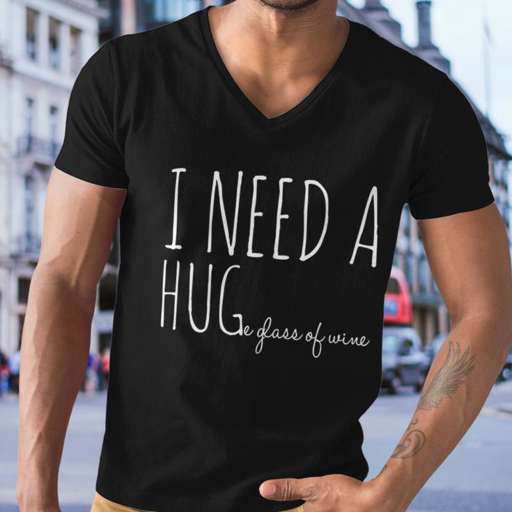I Need A Hugmeaningful Gifte Glass Of Wine Funny Ing Pun Funny Gift Men V-Neck Tshirt