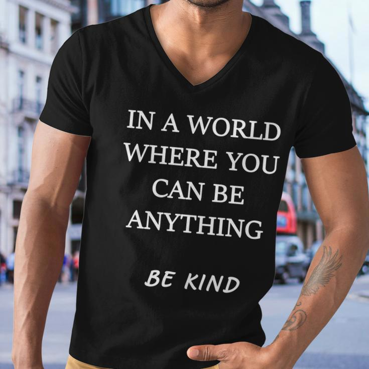 In A World Where You Can Be Anything Be Kind Quote Men V-Neck Tshirt