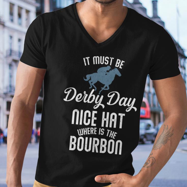 It Must Be Derby Day Nice Hat Where Is The Bourbon Men V-Neck Tshirt