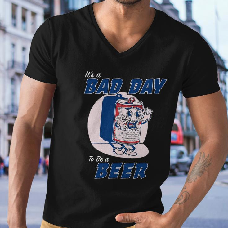 Its A Bad Day To Be A Beer Shirts Funny Drinking Men V-Neck Tshirt