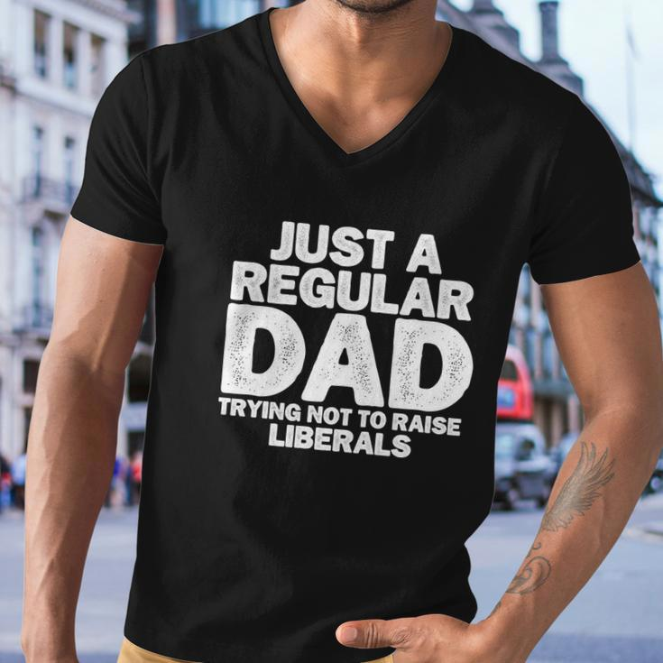 Just A Regular Dad Trying Not To Raise Liberals Tshirt Men V-Neck Tshirt