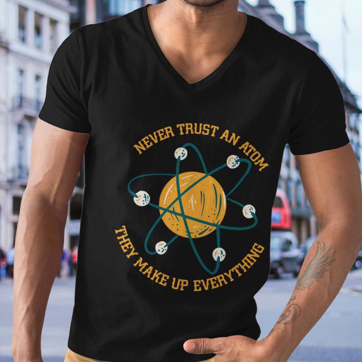 Never Trust An Atom Science Gift Men V-Neck Tshirt