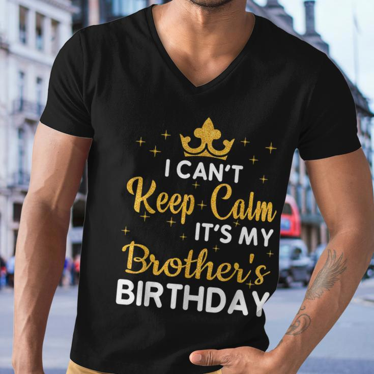 Party Brothers I Cant Keep Calm Its My Brothers Birthday Men V-Neck Tshirt