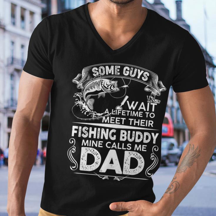 Some Guys Wait A Lifetime To Meet Their Fishing Buddy Mine Calls Me Dad Tshirt Men V-Neck Tshirt