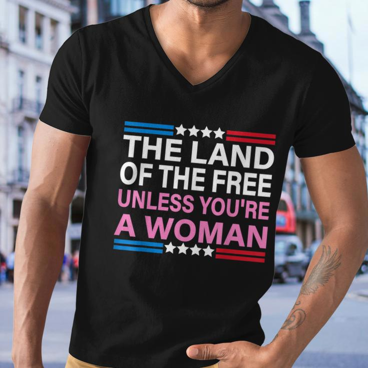 The Land Of The Free Unless Youre A Woman Funny Pro Choice Men V-Neck Tshirt