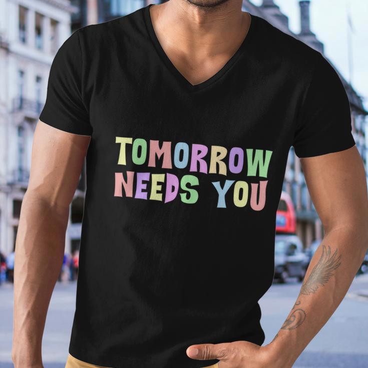 Tomorrow Need You Mental Health Awareness Men V-Neck Tshirt