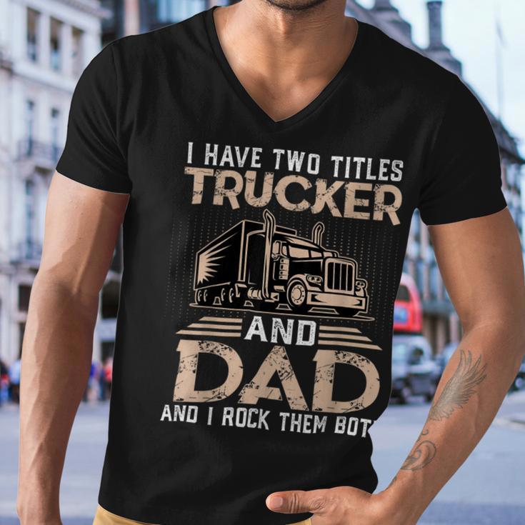 Trucker Trucker And Dad Quote Semi Truck Driver Mechanic Funny_ V3 Men V-Neck Tshirt