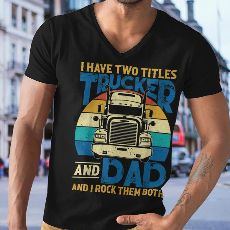 Trucker Trucker And Dad Quote Semi Truck Driver Mechanic Funny_ V5 Men V-Neck Tshirt