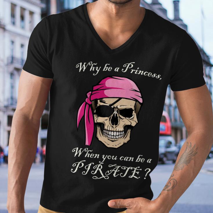 Why Be A Princess When You Can Be A Pirate Tshirt Men V-Neck Tshirt