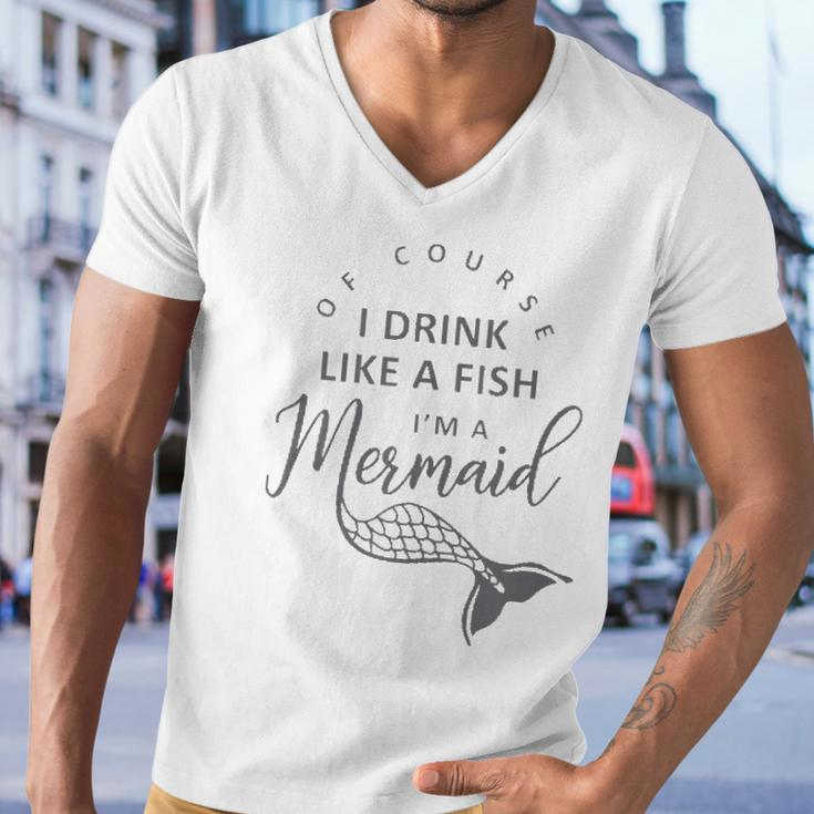 I&8217M A Mermaid Of Course I Drink Like A Fish Funny Men V-Neck Tshirt