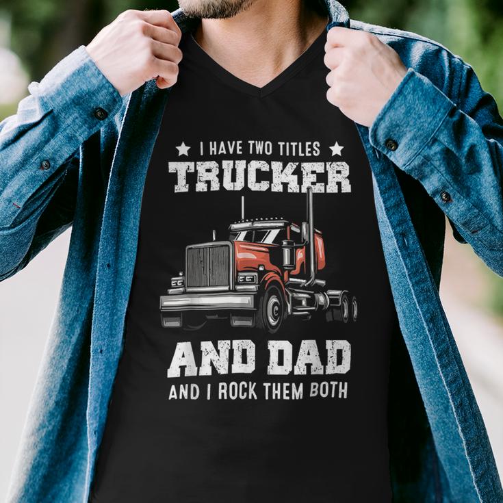 Trucker Trucker And Dad Quote Semi Truck Driver Mechanic Funny_ V4 Men V-Neck Tshirt