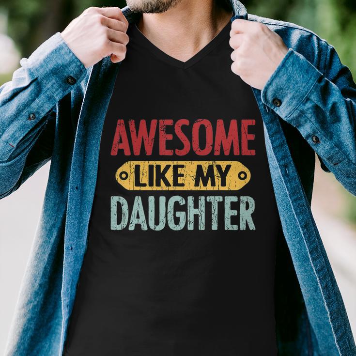 Awesome Like My Daughter Funny For Fathers Day Meaningful Gift Men V-Neck Tshirt