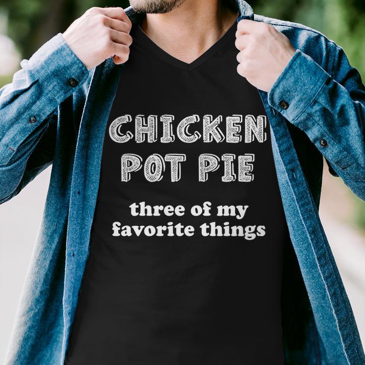 Chicken Pot Pie My Three Favorite Things Men V-Neck Tshirt