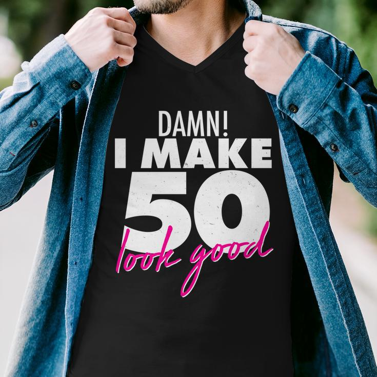 Damn I Make 50 Look Good Birthday Tshirt Men V-Neck Tshirt