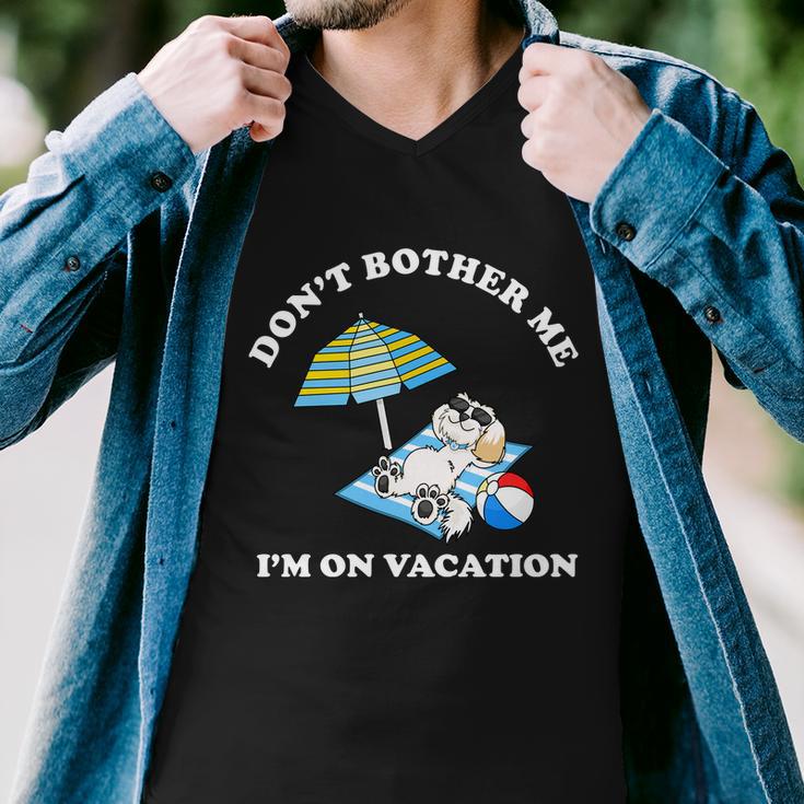 Dont Bother Me Im On Vacation Dog Funny Men V-Neck Tshirt