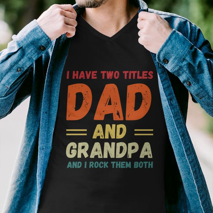 Fathers Day Gift Grandkids I Have Two Titles Dad And Grandpa Gift Men V-Neck Tshirt
