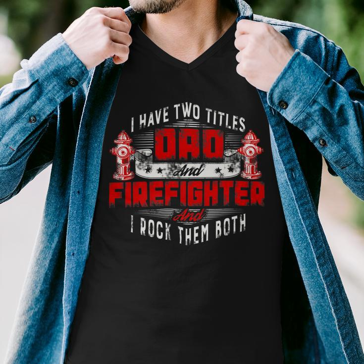 Firefighter Funny Fireman Dad I Have Two Titles Dad And Firefighter Men V-Neck Tshirt