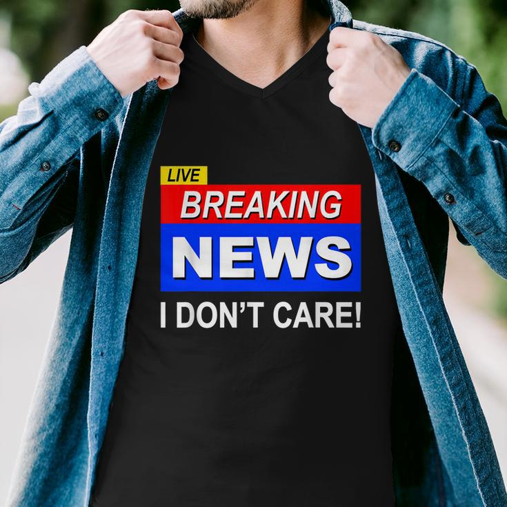 Funny Breaking News I Dont Care Sarcasm Sarcastic Humor Men V-Neck Tshirt