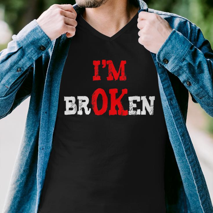Grief Keepsake Im Ok Invisible Illness Im Broken Men V-Neck Tshirt