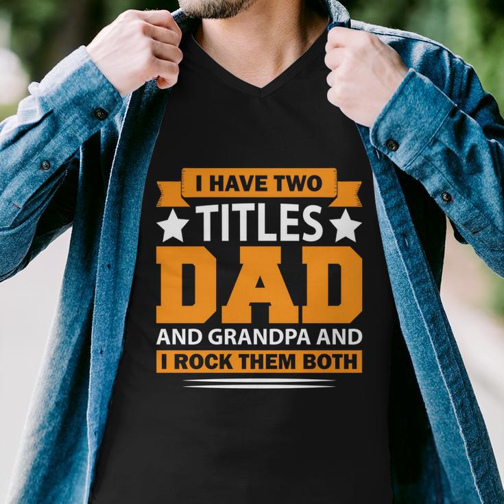 I Have Two Titles Dad And Grandpa Cute Gift Fathers Day Gift Men V-Neck Tshirt