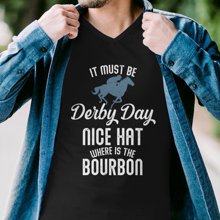 It Must Be Derby Day Nice Hat Where Is The Bourbon Men V-Neck Tshirt