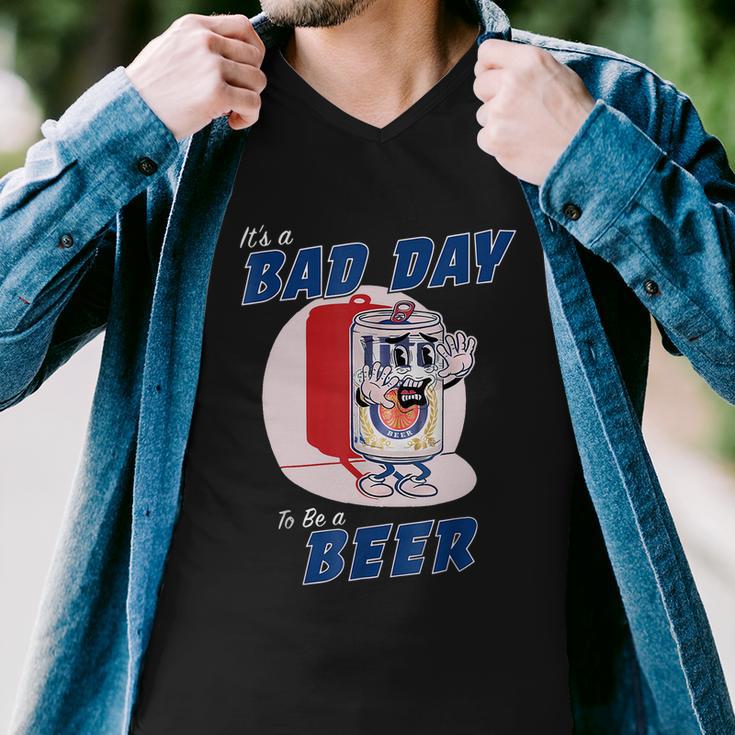 Its A Bad Day To Be A Beer Funny Drinking Beer Men V-Neck Tshirt