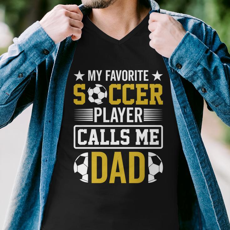 My Favorite Soccer Player Calls Me Dad Men V-Neck Tshirt