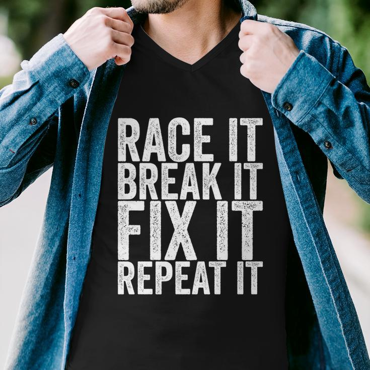 Race It Break It Fix It Repeat Funny Hilarious Funny Gift Men V-Neck Tshirt