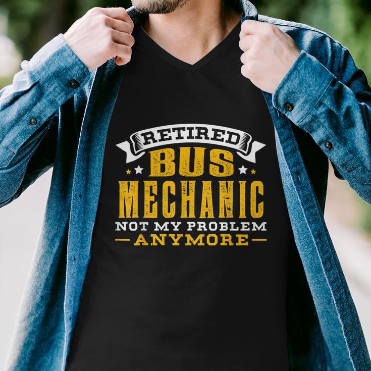 Retired Bus Mechanic Not My Problem Anymore Gift Tshirt Men V-Neck Tshirt