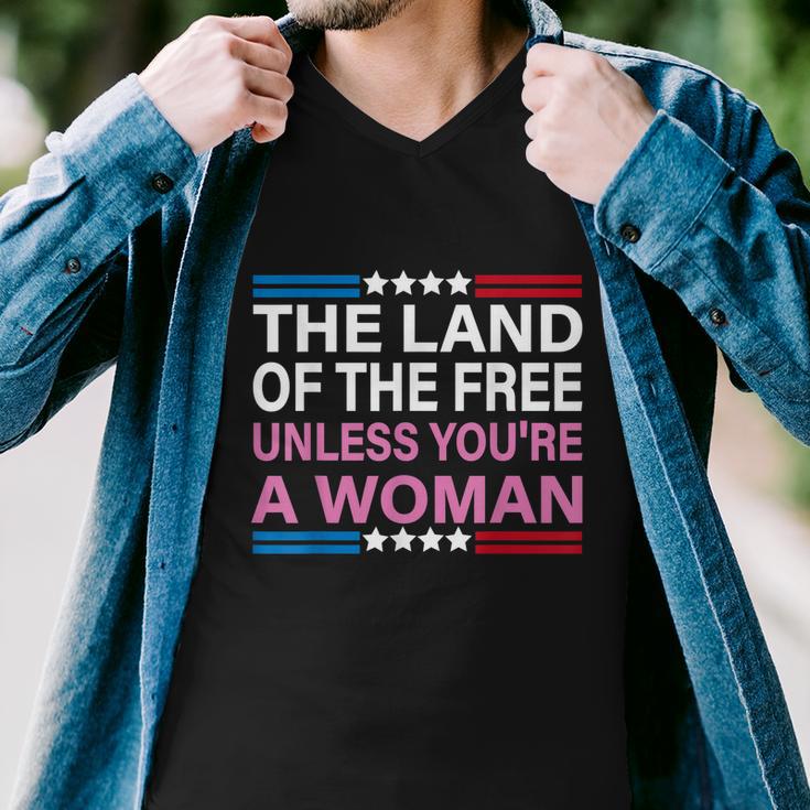 The Land Of The Free Unless Youre A Woman Funny Pro Choice Men V-Neck Tshirt