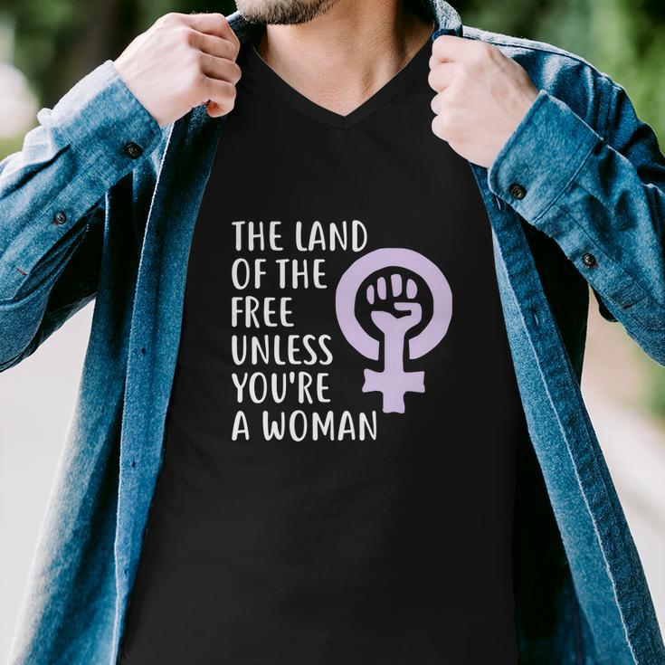 The Land Of The Free Unless Youre A Woman | Pro Choice Men V-Neck Tshirt