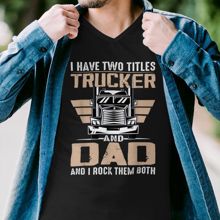 Trucker Trucker And Dad Quote Semi Truck Driver Mechanic Funny V2 Men V-Neck Tshirt