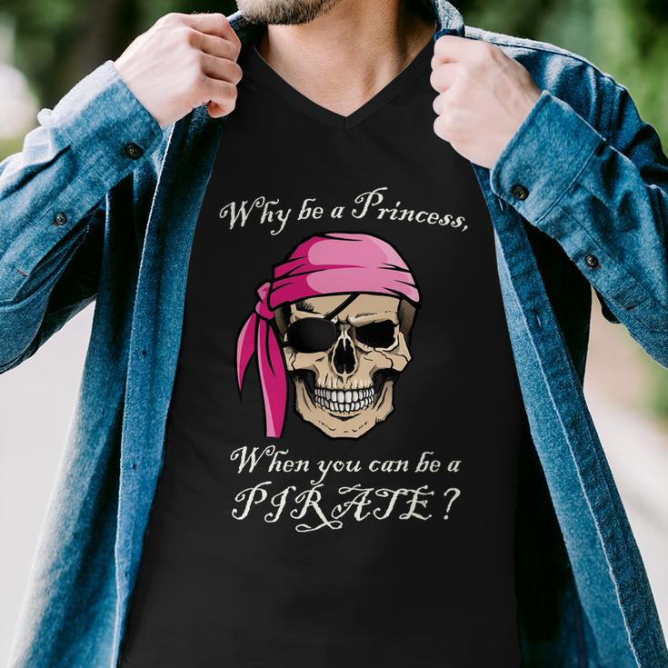 Why Be A Princess When You Can Be A Pirate Tshirt Men V-Neck Tshirt