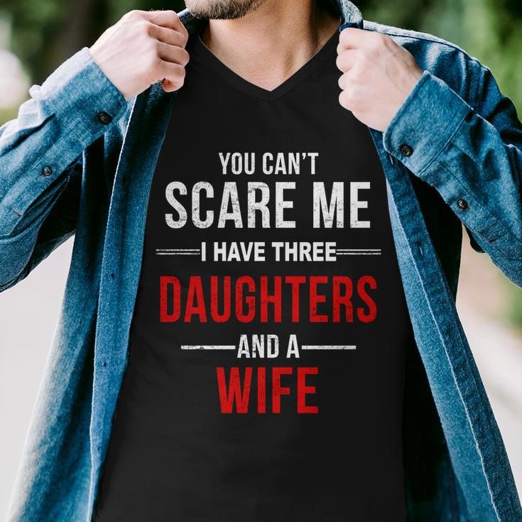 You Cant Scare Me I Have Three Daughters And A Wife V2 Men V-Neck Tshirt