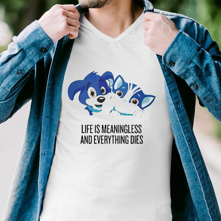 Life Is Meaningless And Everything Dies Men V-Neck Tshirt