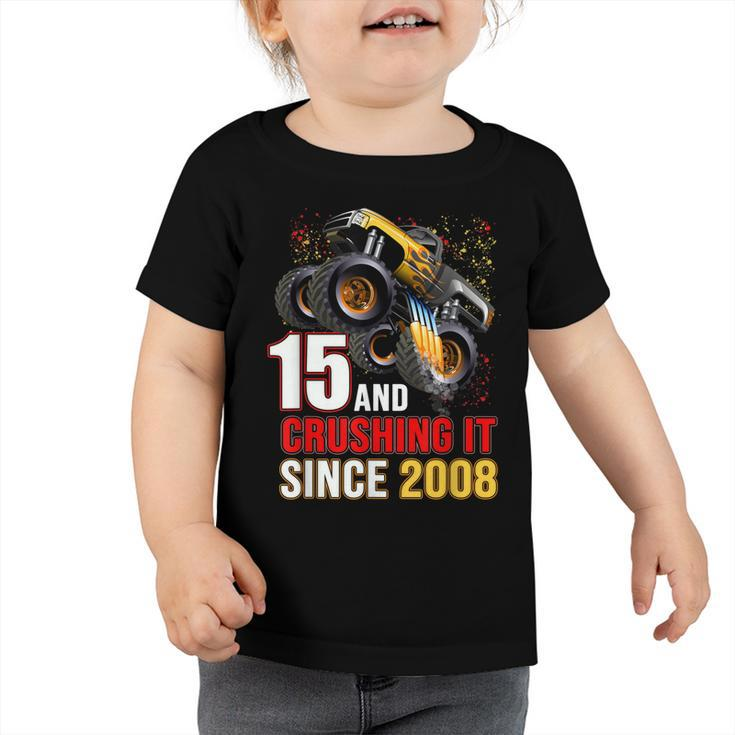 15 Crushing It Since 2008 Monster Truck 15Th Birthday Boys  V3 Toddler Tshirt