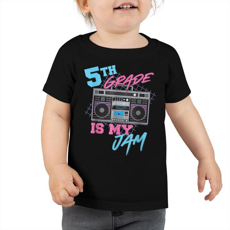 5Th Grade Is My Jam - Vintage 80S Boombox Teacher Student  Toddler Tshirt