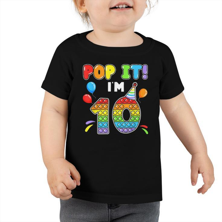Birthday Kids Pop It I&8217M 10 Years Old 10Th Birthday Fidget Toddler Tshirt
