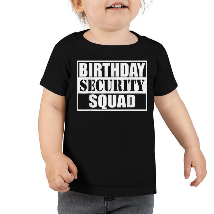 Birthday Security Squad Best Ever Birthday Squad Party  Toddler Tshirt