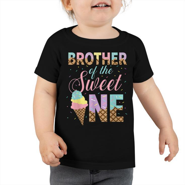 Brother Of The Sweet One Ice Cream 1St First Birthday Family  Toddler Tshirt