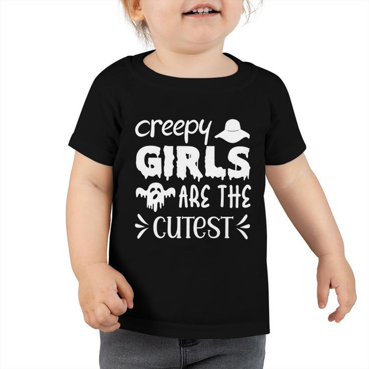 Creep Girl Are The Cutest Halloween Quote Toddler Tshirt