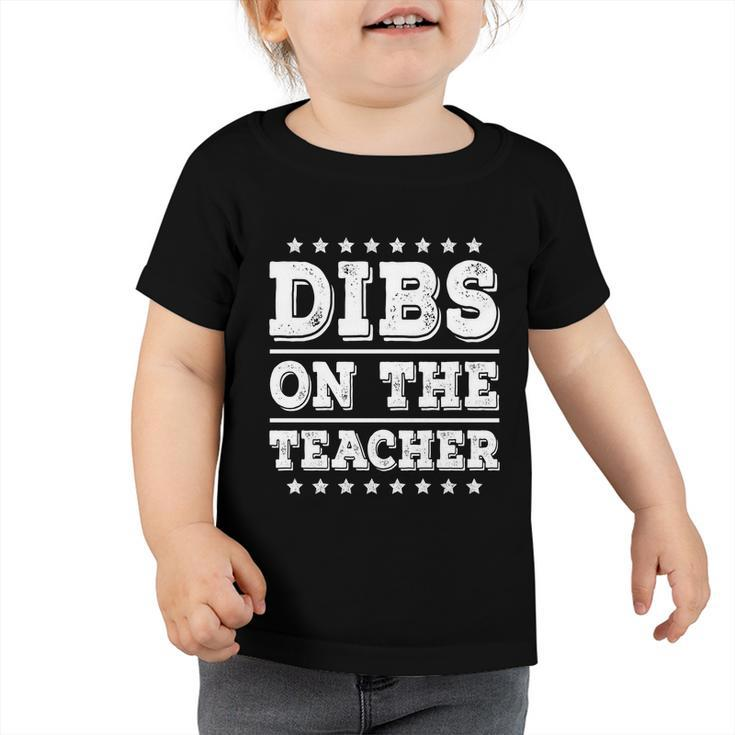 Dibs On The Teacher Funny School Teacher Wife Girlfriend Gift Toddler Tshirt