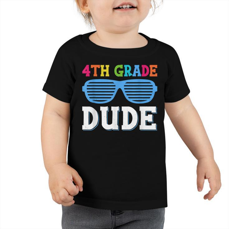 Fourth Grade Dude 4Th Grade Teachers Students Back To School  Toddler Tshirt