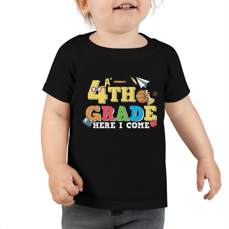 Funny 4Th Grade Here I Come Back To School Gift Toddler Tshirt